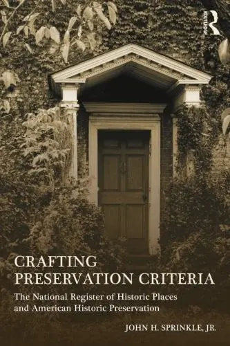 Crafting Preservation Criteria The National Register of Historic Places and American Historic Preservation