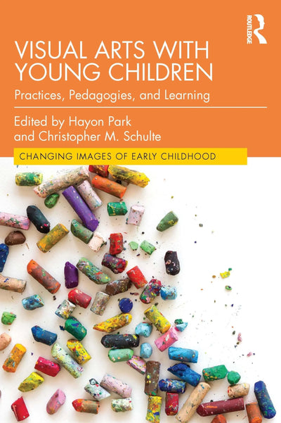 Visual Arts with Young Children Practices, Pedagogies, and Learning