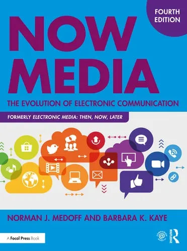 Now Media The Evolution of Electronic Communication by Norman J. Medoff