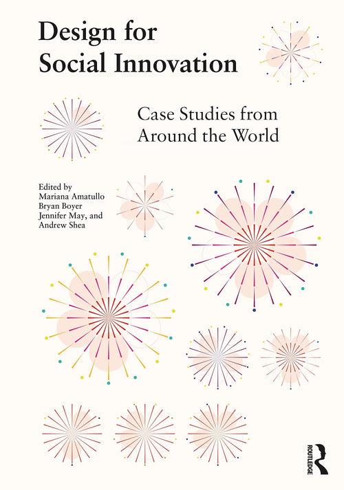 Design for Social Innovation Case Studies from Around the World by Mariana Amatullo