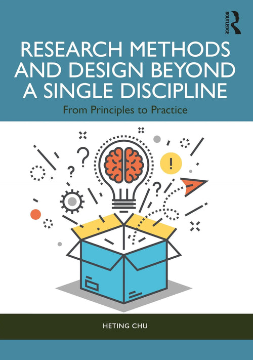 Research Methods and Design Beyond a Single Discipline From Principles to Practice by Heting Chu