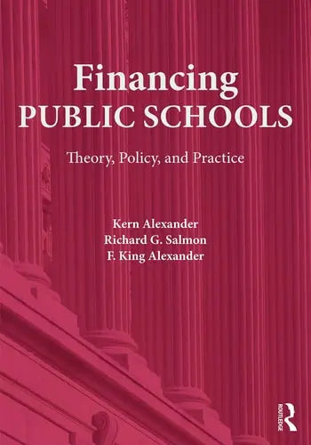 Financing Public Schools Theory, Policy, and Practice Routledge