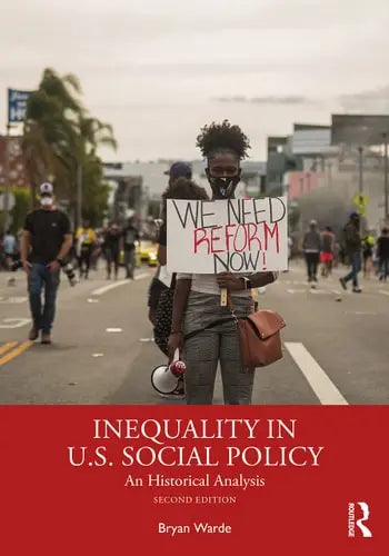 Inequality in U.S. Social Policy An Historical Analysis Routledge