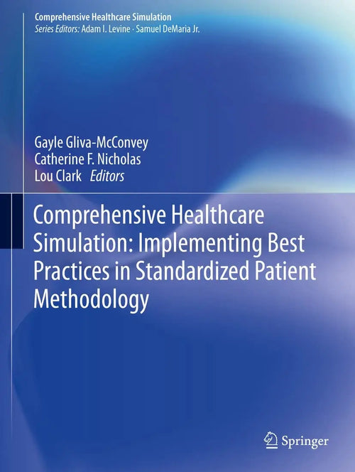 Comprehensive Healthcare Simulation: Implementing Best Practices in Standardized Patient Methodology by Gayle Gliva-McConvey