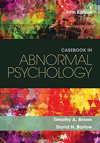 Casebook in Abnormal Psychology by Timothy A. Brown