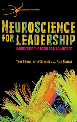 Neuroscience for Leadership Harnessing the Brain Gain Advantage by T. Swart – book cover