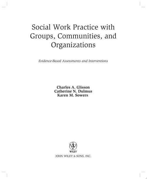 Social Work Practice with Groups, Communities, and Organizations Evidence-Based Assessments and Interventions by Charles A. Glisson