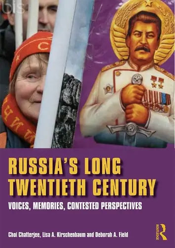 Russia's Long Twentieth Century Voices, Memories, Contested Perspectives
