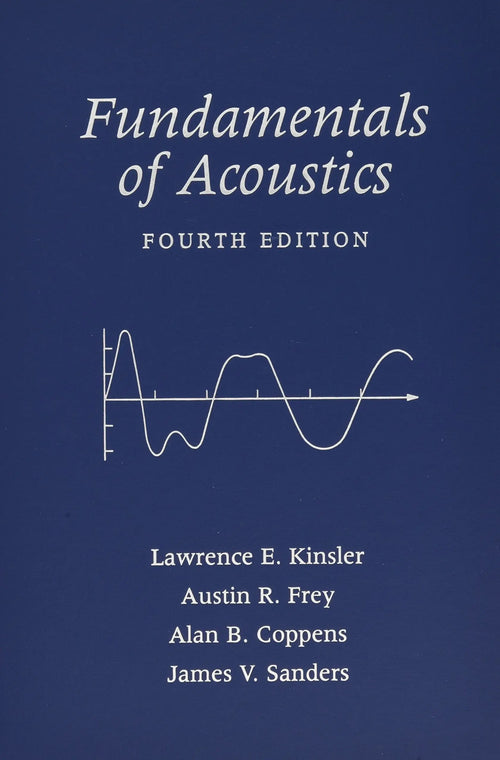Fundamentals of Acoustics by Lawrence E. Kinsler