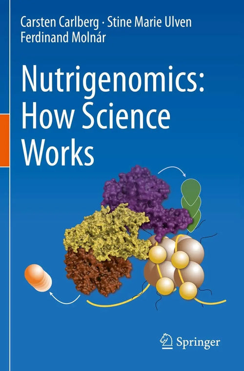 Nutrigenomics: How Science Works by Carsten Carlberg