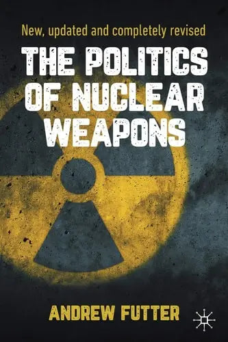 The Politics of Nuclear Weapons New, updated and completely revised SAGE