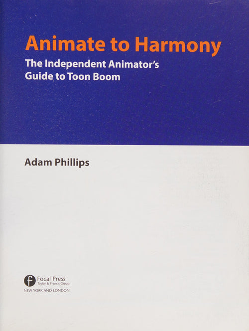 Animate to Harmony The Independent Animator's Guide to Toon Boom
