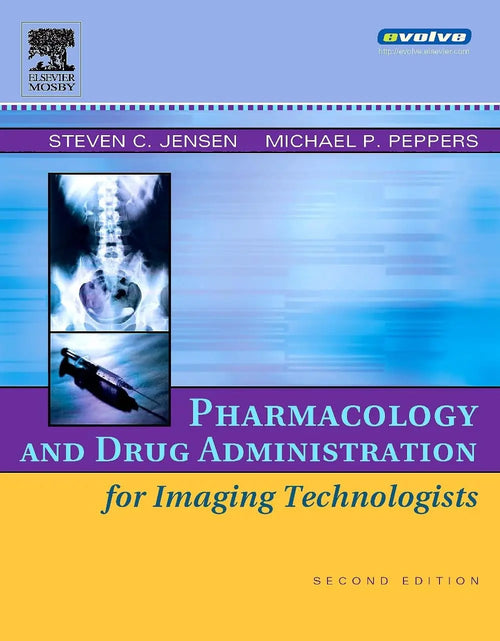 Pharmacology and Drug Administration for Imaging Technologists by Steven C. Jensen