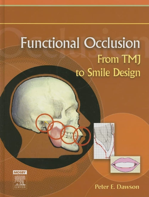 Functional Occlusion From TMJ to Smile Design by Peter E. Dawson