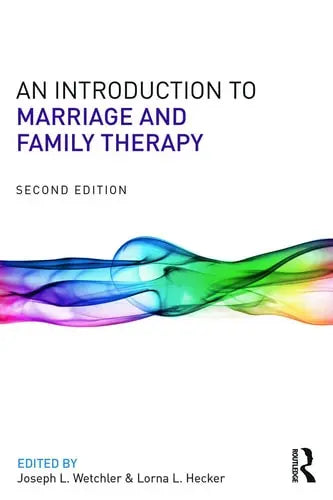 An Introduction to Marriage and Family Therapy Routledge