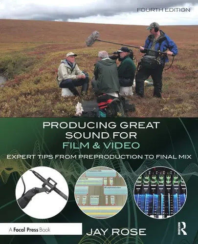 Producing Great Sound for Film and Video Expert Tips from Preproduction to Final Mix Focal Press
