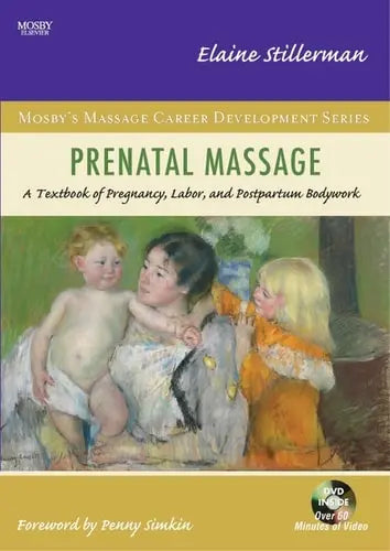 Prenatal Massage A Textbook of Pregnancy, Labor, and Postpartum Bodywork Mosby