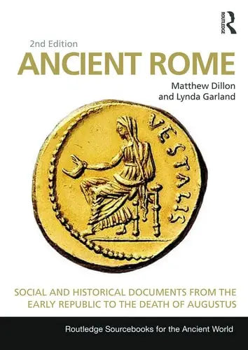 Ancient Rome Social and Historical Documents from the Early Republic to the Death of Augustus Routledge/Taylor & Francis Group