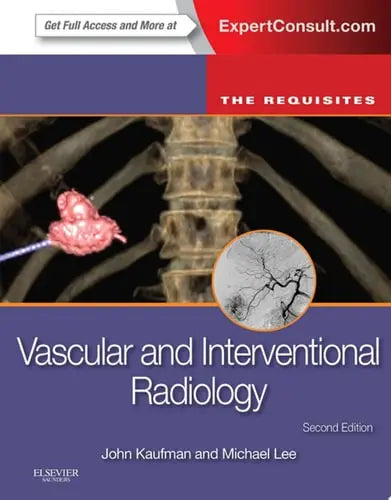 Vascular and Interventional Radiology: The Requisites Elsevier Health Sciences