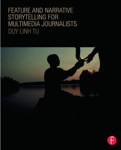 Feature and Narrative Storytelling for Multimedia Journalists by Duy Linh Tu – book cover