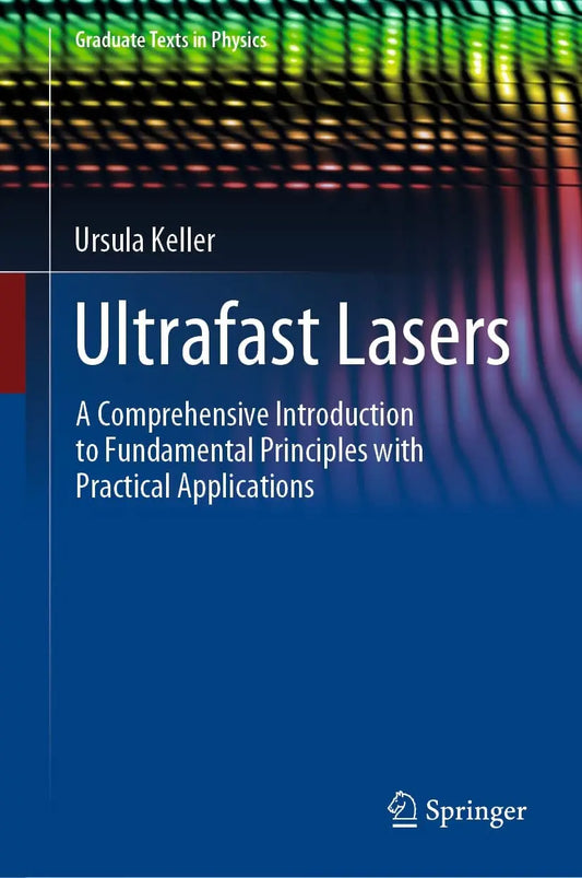 Ultrafast Lasers A Comprehensive Introduction to Fundamental Principles with Practical Applications by – book cover
