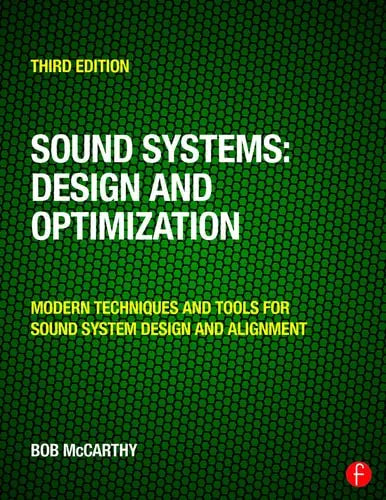 Sound Systems Design and Optimization : Modern Techniques and Tools for Sound System Design and Alignment by Bob McCarthy