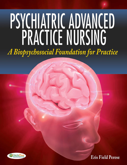 Psychiatric Advanced Practice Nursing A Biopsychosocial Foundation for Practice by Eris F. Perese