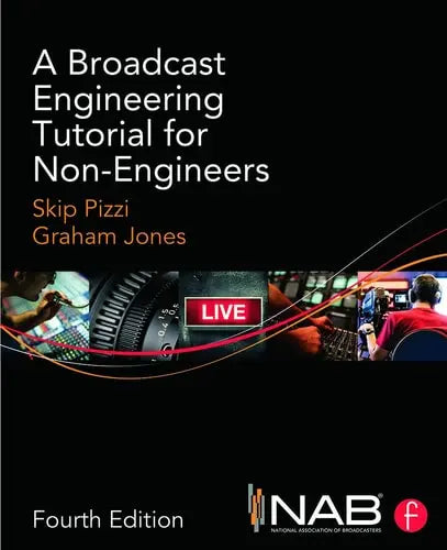 A Broadcast Engineering Tutorial for Non-engineers