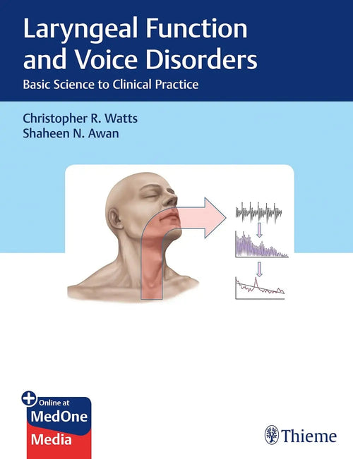 Laryngeal Function and Voice Disorders Basic Science to Clinical Practice by Christopher R. Watts