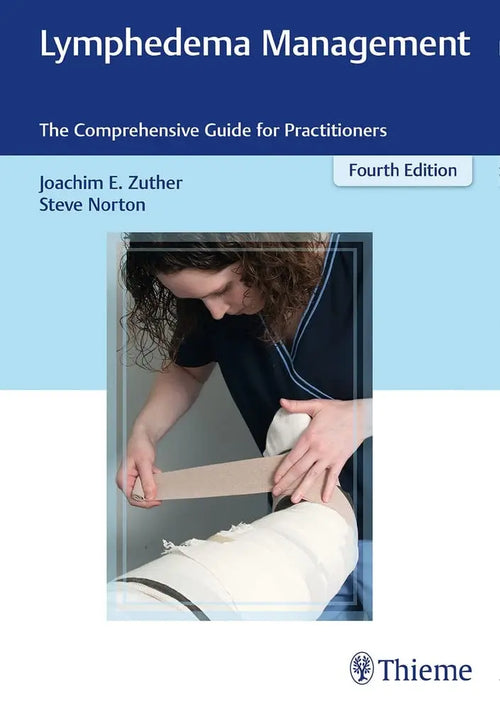 Lymphedema Management The Comprehensive Guide for Practitioners by Joachim E. Zuther