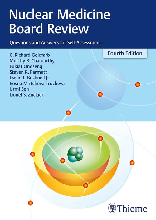 Nuclear Medicine Board Review Questions and Answers for Self-Assessment by C. Richard Goldfarb
