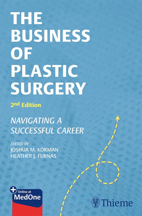 The Business of Plastic Surgery Navigating a Successful Career by Joshua M. Korman