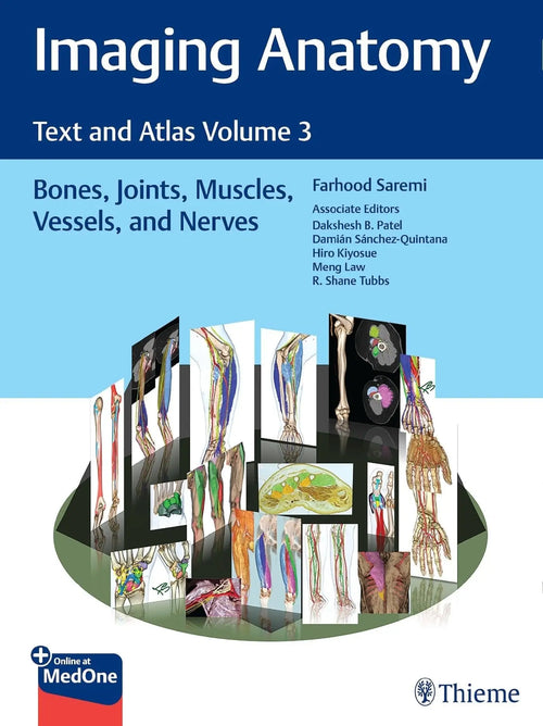 Imaging Anatomy: Text and Atlas Volume 3 Bones, Joints, Muscles, Vessels, and Nerves by Farhood Saremi