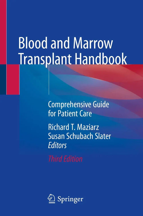 Blood and Marrow Transplant Handbook Comprehensive Guide for Patient Care by Richard T. Maziarz