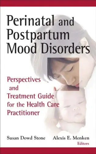 Perinatal and Postpartum Mood Disorders Perspectives and Treatment Guide for the Health Care Practitioner Springer Publishing Company