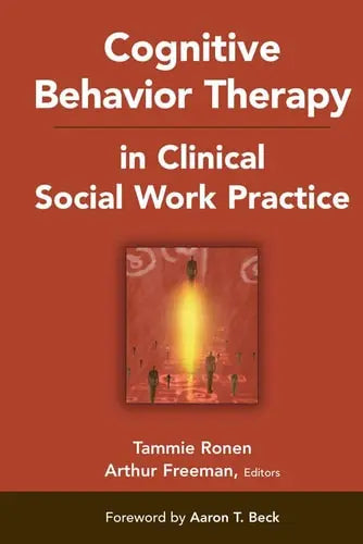 Cognitive Behavior Therapy in Clinical Social Work Practice (Springer Series on Social Work) Springer Publishing Company
