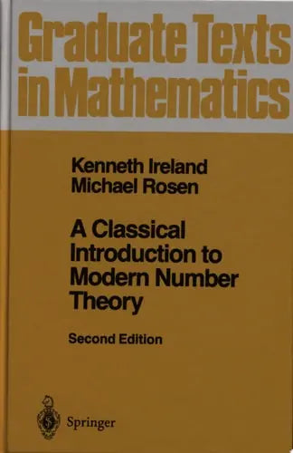 A Classical Introduction to Modern Number Theory Springer Science & Business Media