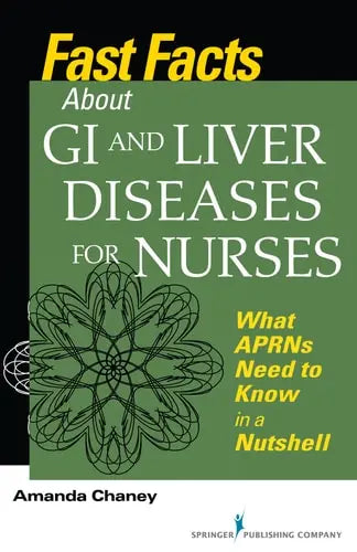 Fast Facts about GI and Liver Diseases for Nurses What APRNs Need to Know in a Nutshell Springer Publishing Company