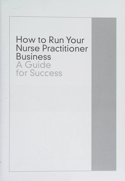 How to Run Your Nurse Practitioner Business A Guide for Success by Dr. Sheila Grossman