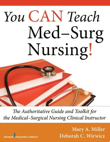 You CAN Teach Med-Surg Nursing! The Authoritative Guide and Toolkit for the Medical-Surgical Nursing – book cover