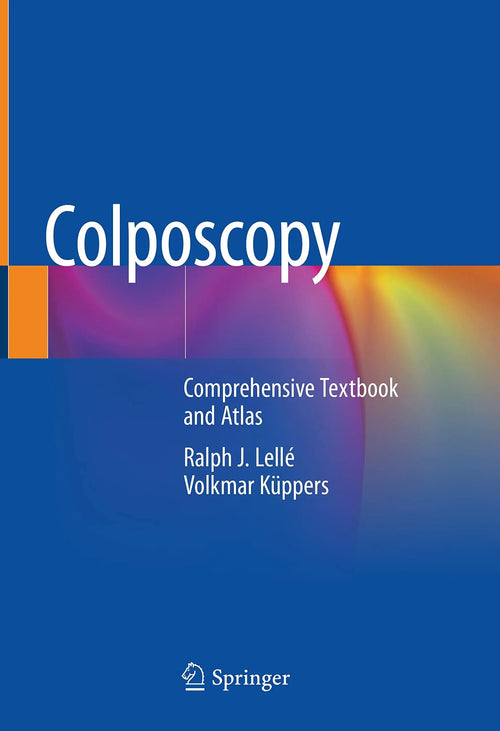 Colposcopy Comprehensive Textbook and Atlas by Ralph J. Lellé