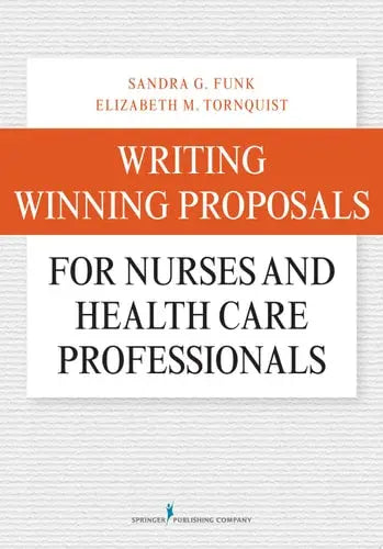 Writing Winning Proposals for Nurses and Health Care Professionals Springer Publishing Company