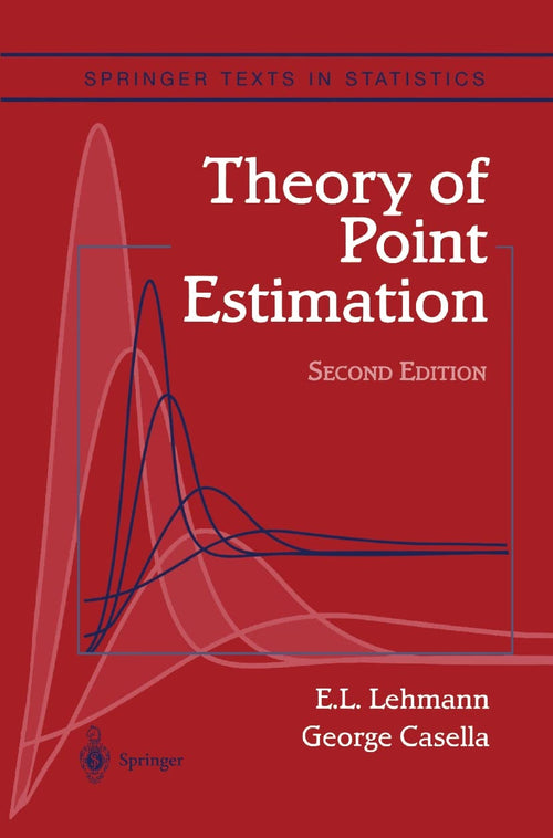 Theory of Point Estimation (Springer Texts in Statistics) by Lehmann