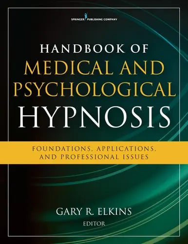 Handbook of Medical and Psychological Hypnosis Foundations, Applications, and Professional Issues Springer Publishing Company
