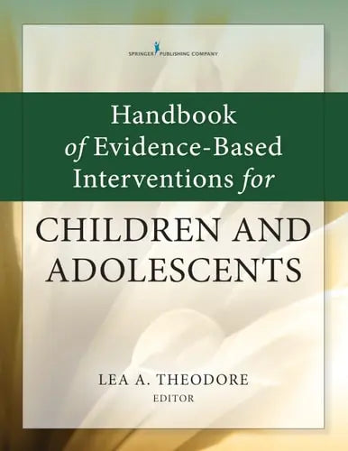 Handbook of Evidence-Based Interventions for Children and Adolescents Springer Publishing Company