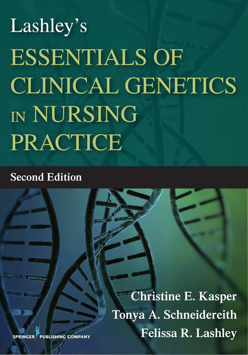 Lashley's Essentials of Clinical Genetics in Nursing Practice, Second Edition by Christine Kasper