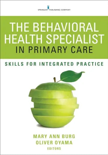The Behavioral Health Specialist in Primary Care Skills for Integrated Practice Springer Publishing Company