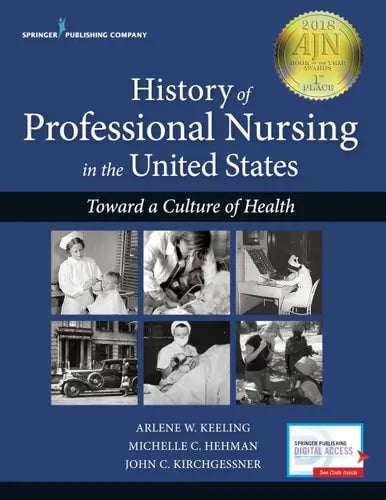 History of Professional Nursing in the United States Toward a Culture of Health Springer Publishing Company, LLC
