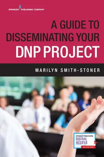 A Guide to Disseminating Your DNP Project Springer Publishing Company
