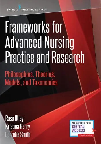 Frameworks for Advanced Nursing Practice and Research Philosophies, Theories, Models, and Taxonomies